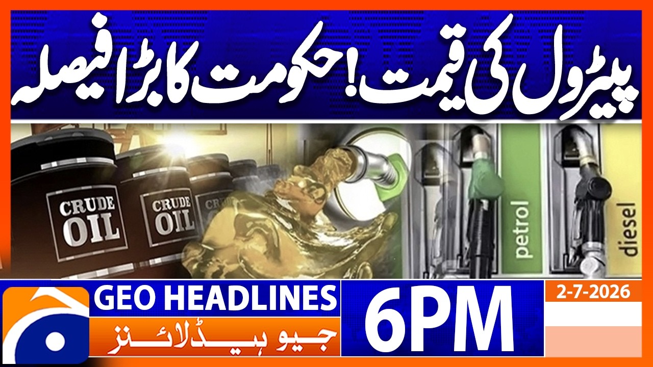 Fuel Sector Update Sparks Interest | 6PM Headlines Geo News (2nd July 2026)