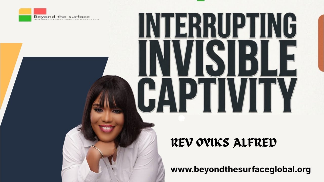 Interrupting Invisible Captivity - Rev Oyiks Alfred - Mentorship - 17th February 2026