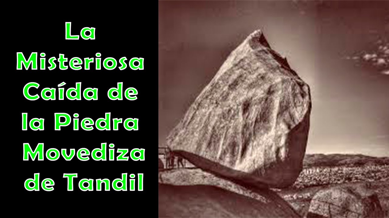 LA MISTERIOSA CAÍDA DE LA PIEDRA MOVEDIZA DE TANDIL