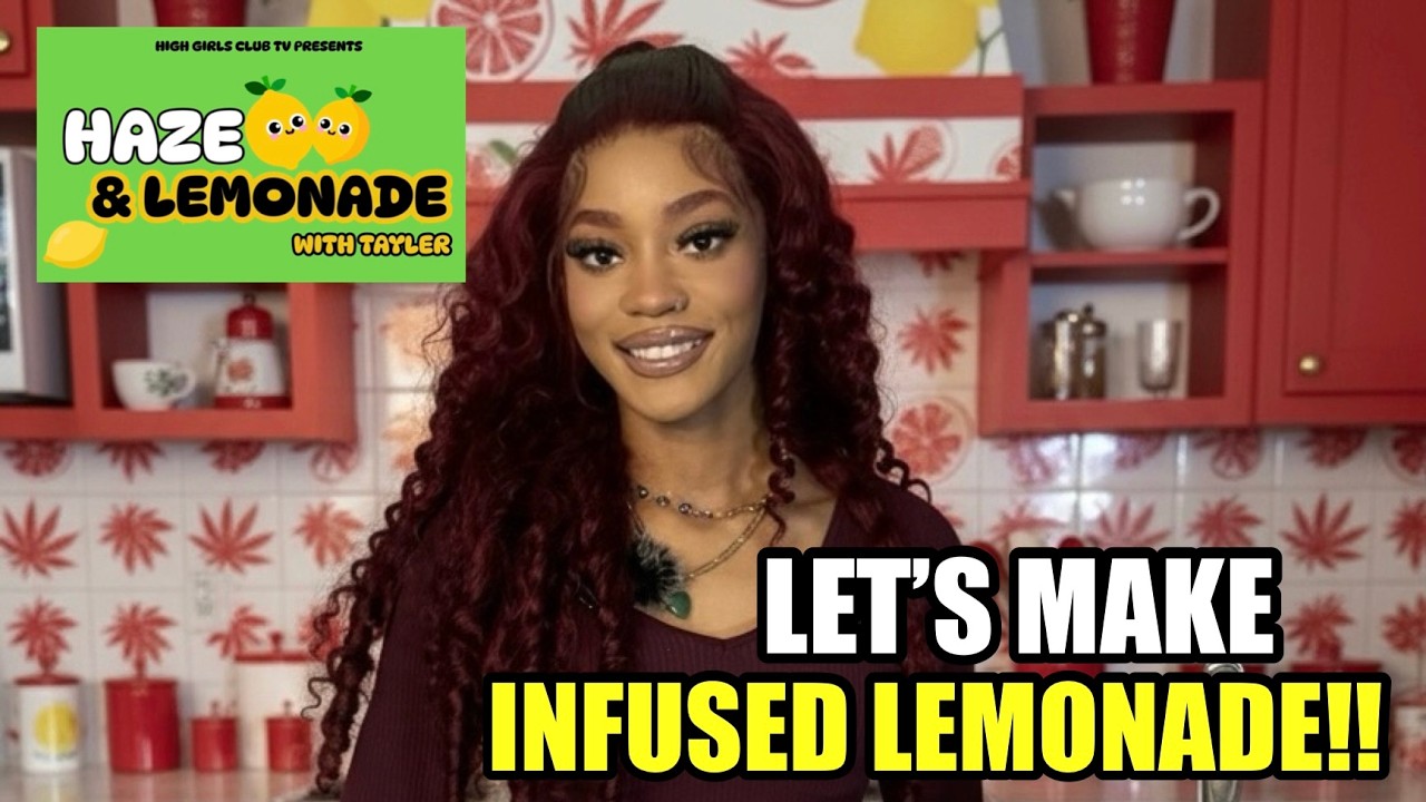 LET'S MAKE INFUSED LEMONADE! [HAZE & LEMONADE W/ TAY! PT 3]