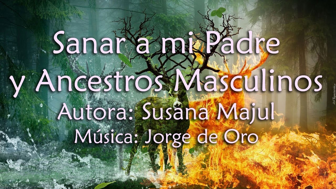 Sanando a mi Padre y ancestros Masculinos
