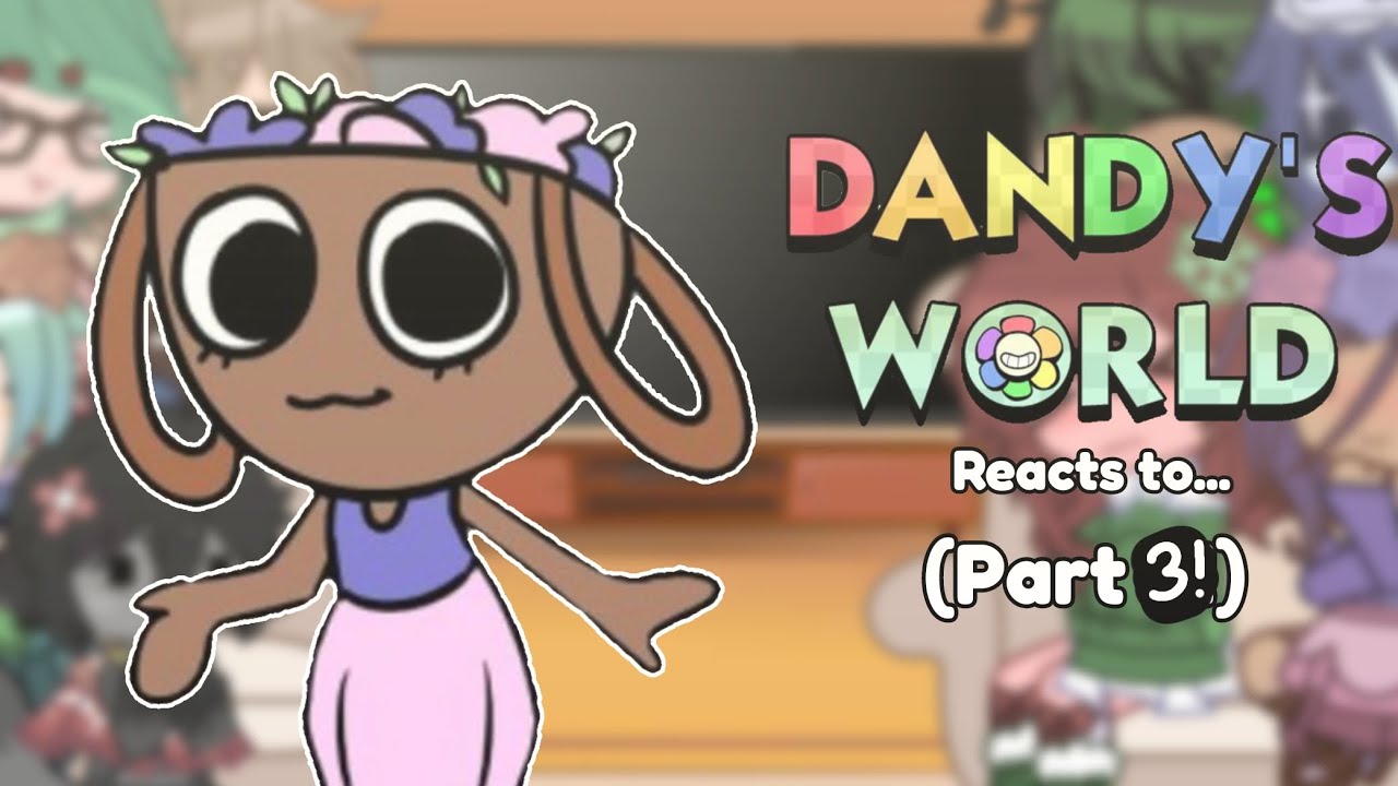 Dandys world reacts to...? / Part 3/3 / I got lazy with the thumbnail sighh