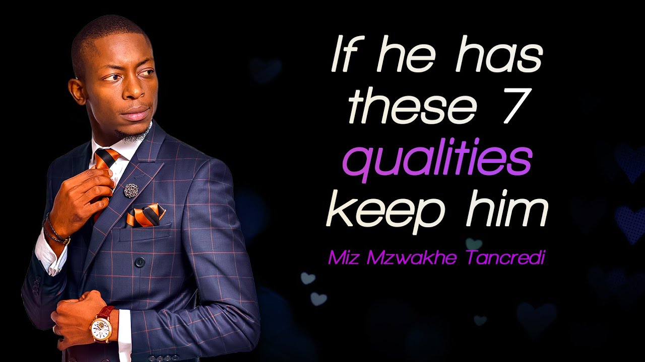 If he has these 6 qualities keep him .