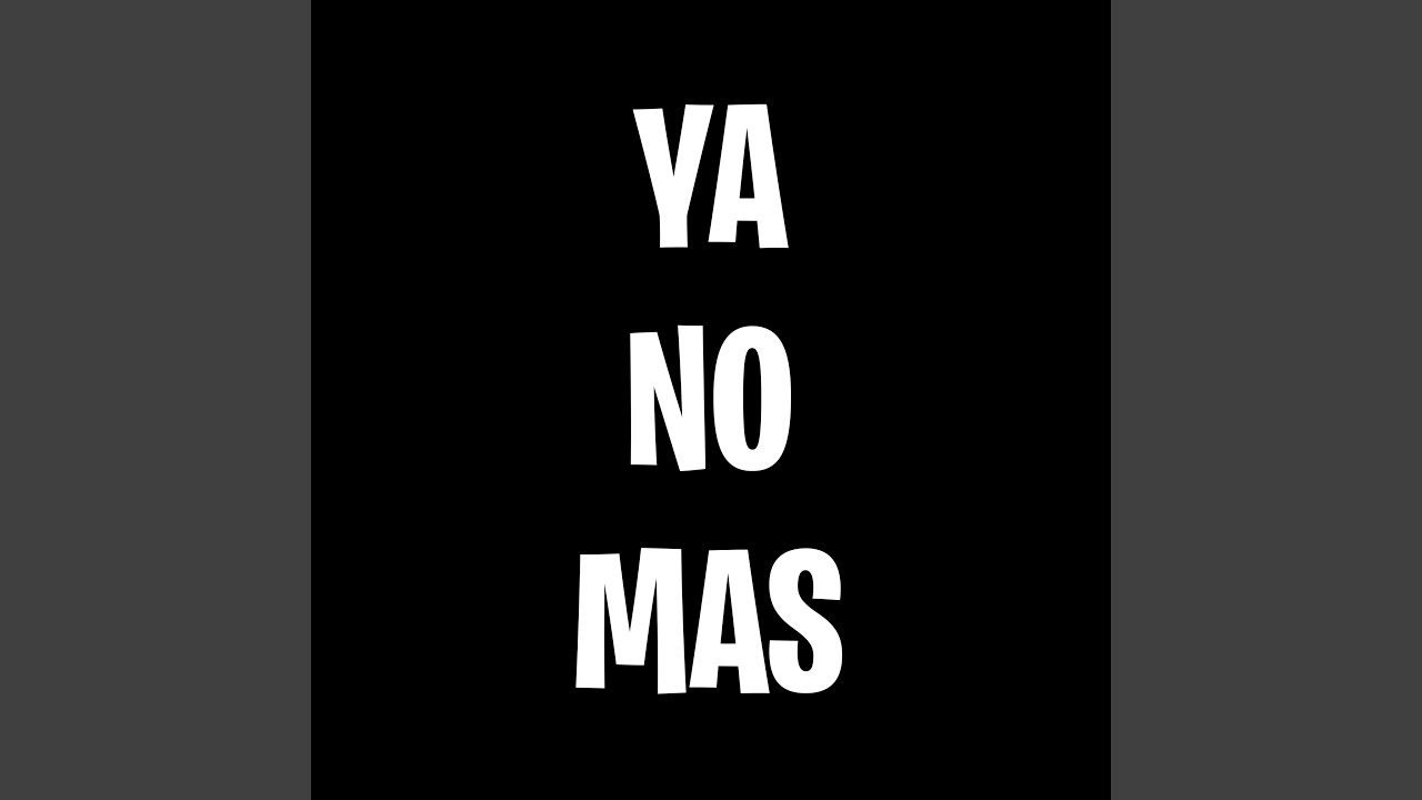 Ya No Más
