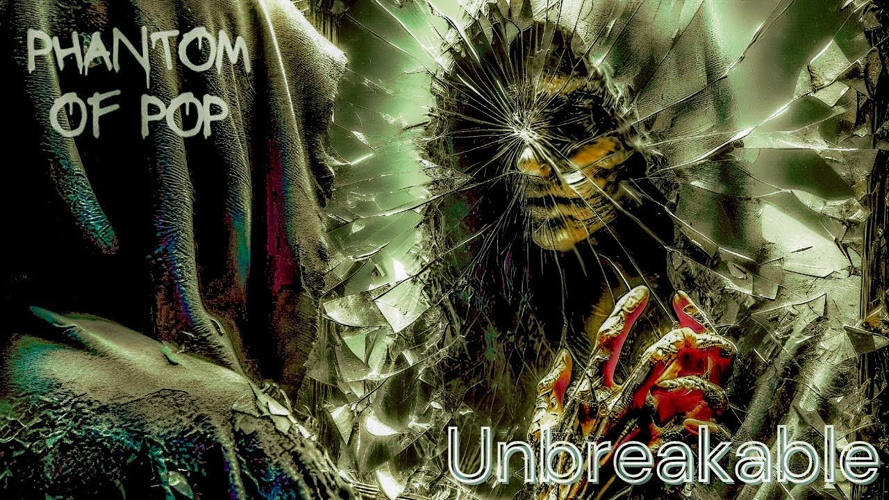 Phantom Of Pop - Unbreakable