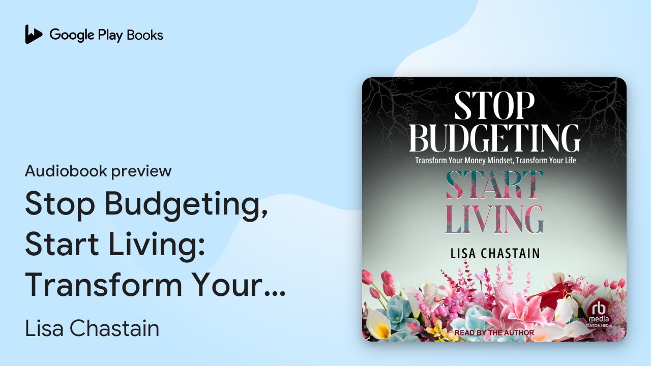Stop Budgeting, Start Living: Transform Your&hellip; by Lisa Chastain &middot; Audiobook preview