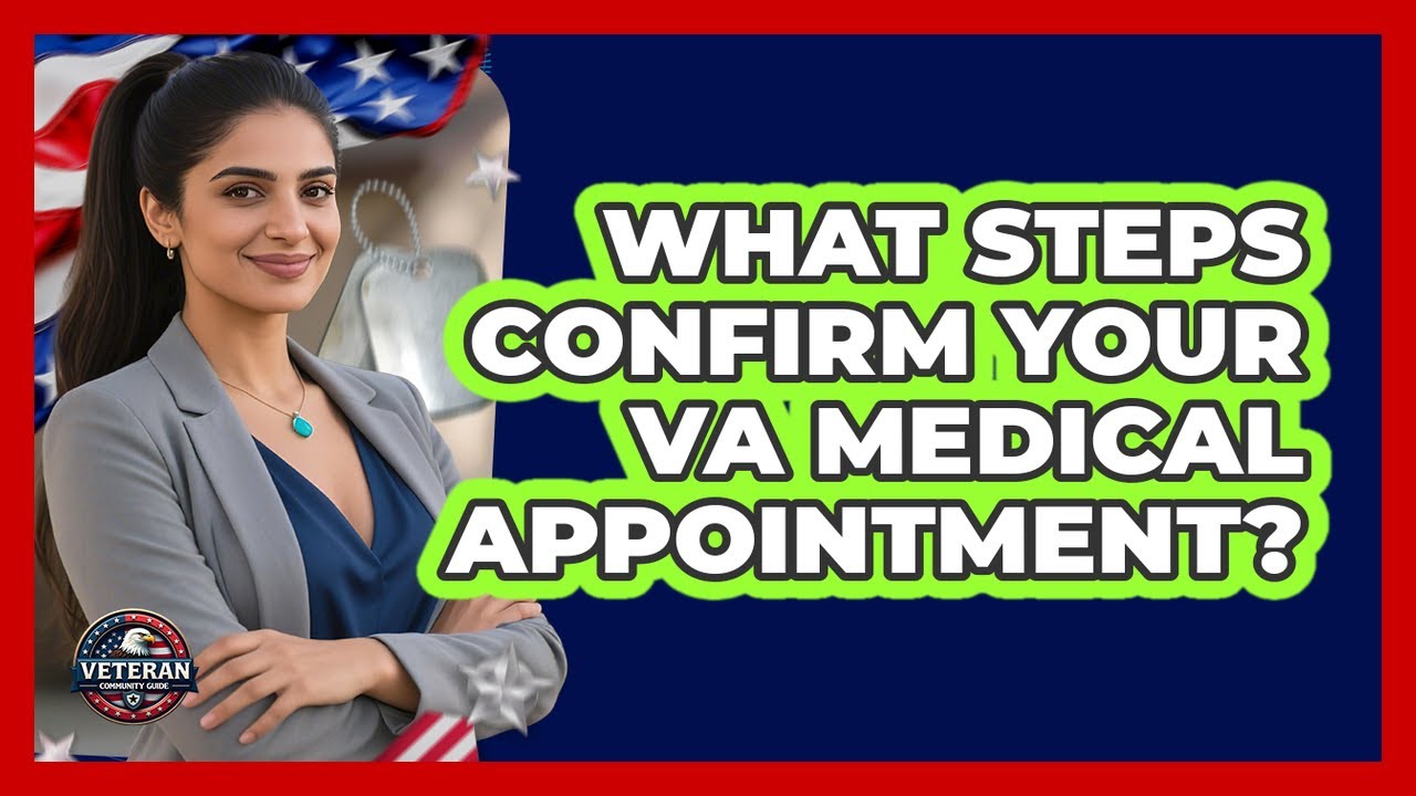 What Steps Confirm Your VA Medical Appointment?