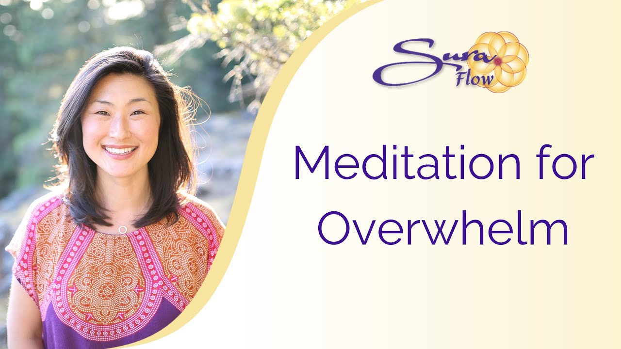 Meditation for Overwhelm | Sura Flow