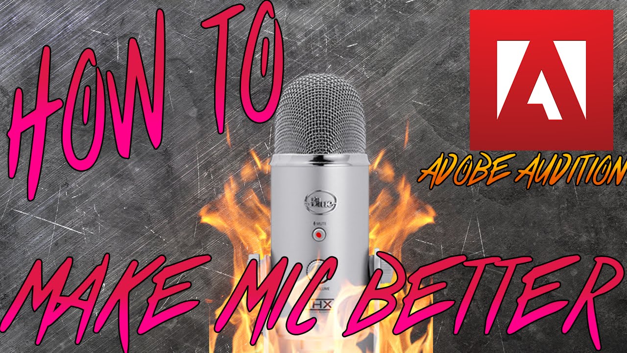 How to Make a Microphone Sound Better With Adobe Audition! (Blue Yeti)