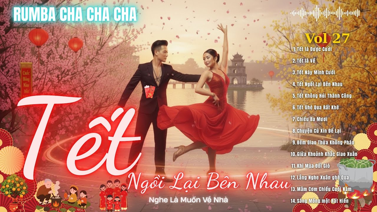 Tết Ngồi Lại Bên Nhau | Album Rumba Cha Cha Cha Tết – Nghe Là Muốn Về Nhà