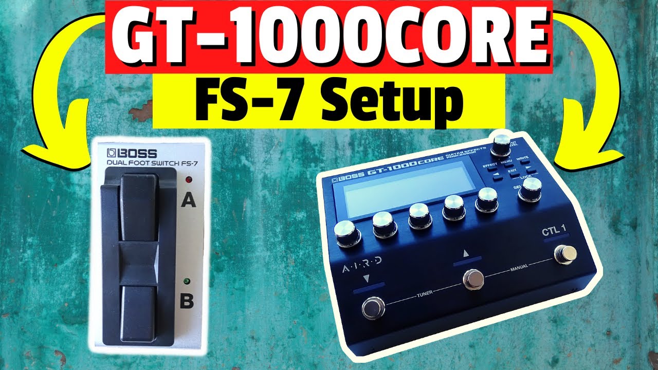 Boss GT-1000Core & Boss FS-7 Footswitch Setup & Assign Settings Tutorial