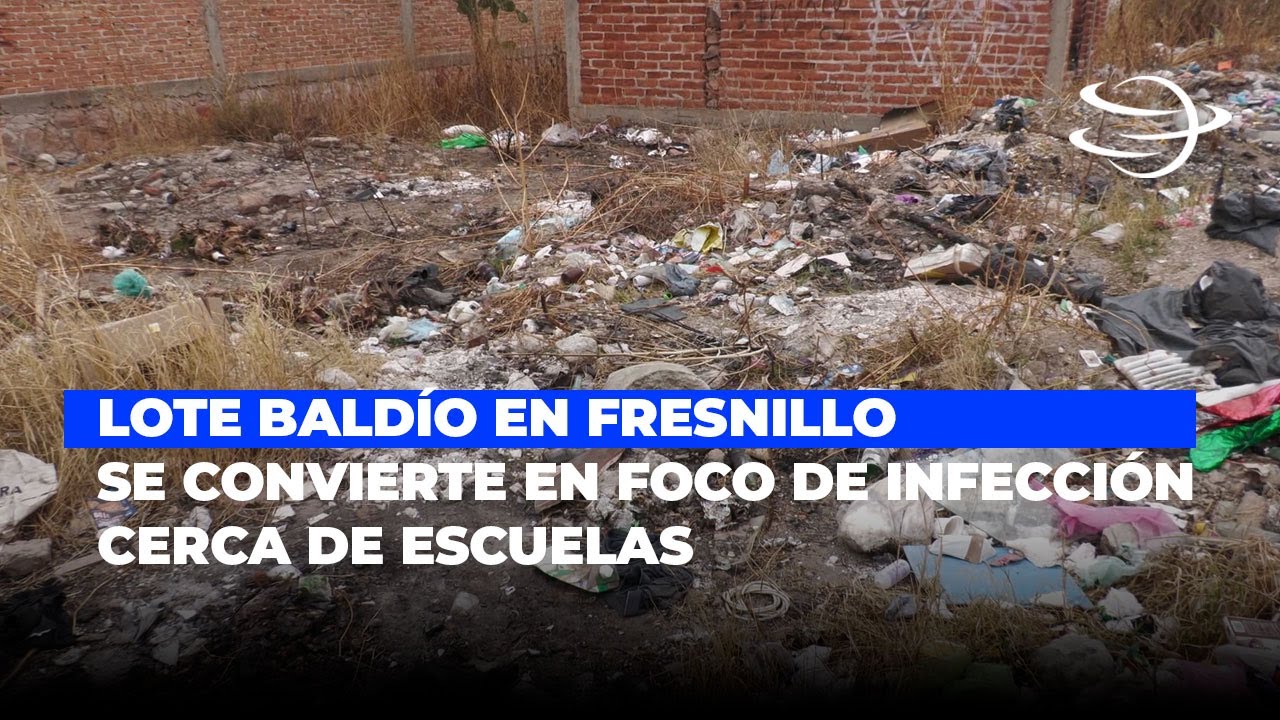 Lote baldío en Fresnillo se convierte en foco de contaminación cerca de escuelas
