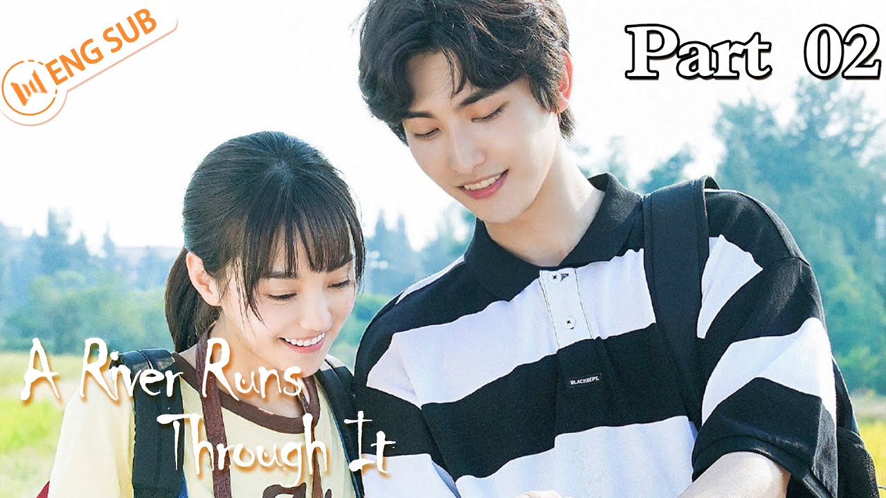 [Full Ver.] Part 02 | A River Runs Through It (Richards Wang, Hu Yixuan) | 上游 | ENG SUB