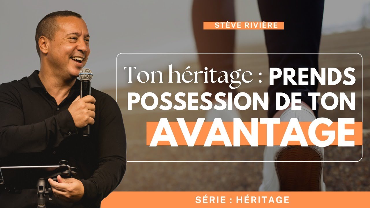 Prends possession de ton avantage ! Série : Héritage I Stève Rivière