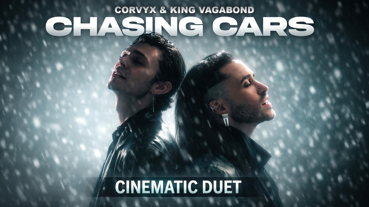 Chasing Cars (Snow Patrol) – Cinematic Duet Cover | Corvyx & King Vagabond
