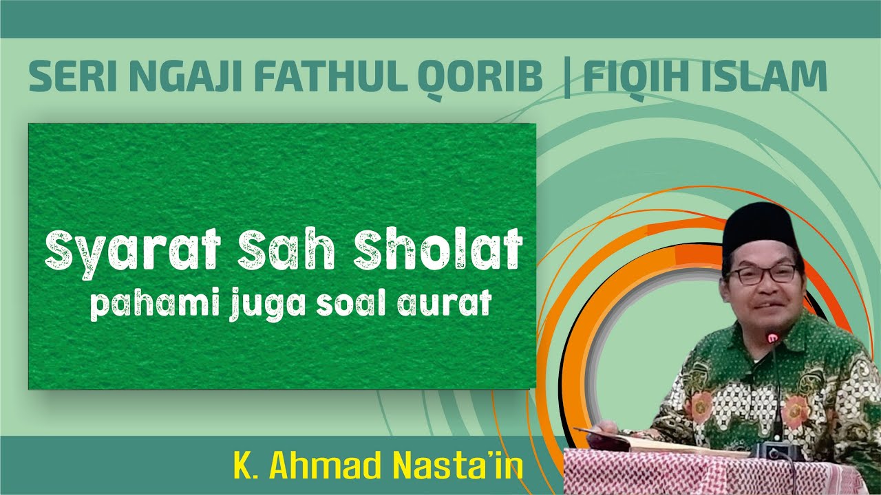 Syarat Sah Sholat dan Pahami Soal Aurat | Fathul Qorib Kyai Nasta'in (09/12/25)