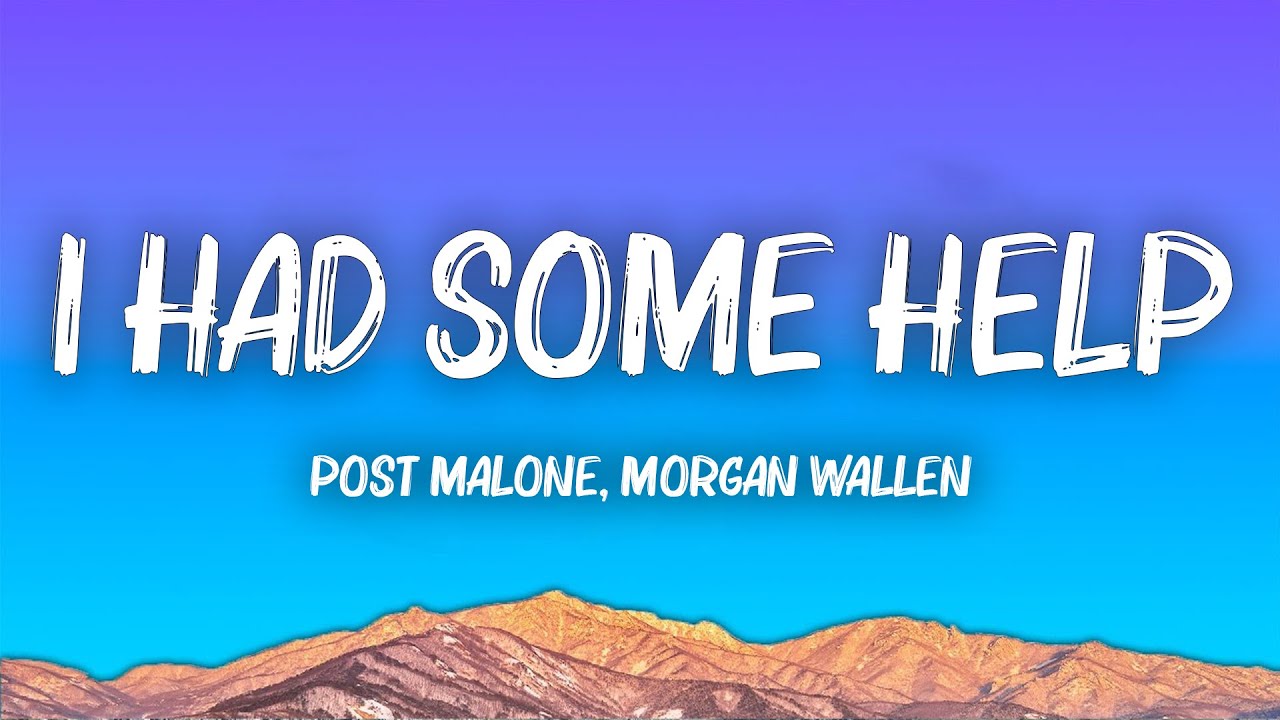 Post Malone & Morgan Wallen - I Had Some Help (Lyrics)