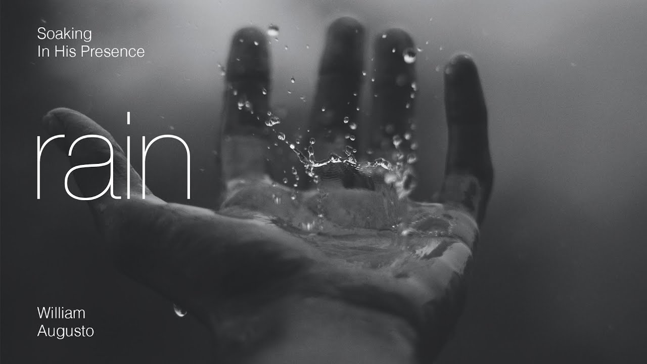 Songs Of Rain | Soaking In His Presence