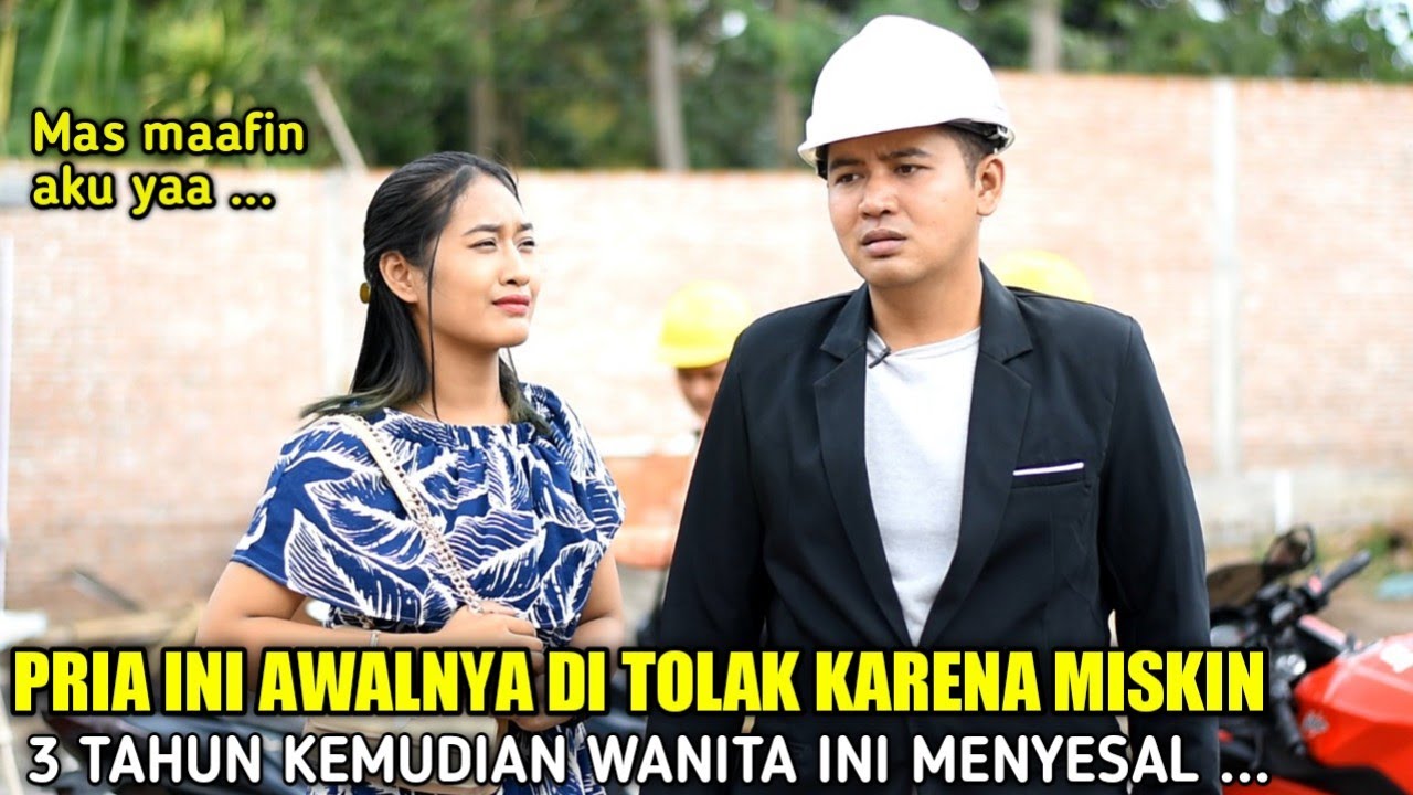 DI TOLAK WANITA YANG IA CINTAI KARNA MISKIN !! 3 Tahun kemudian wanita ini menyesal apa yang terjadi