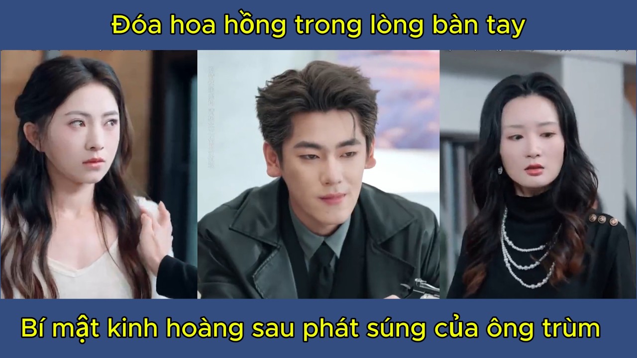 Rời xa em, ôm lấy em - Đóa hoa hồng trong lòng bàn tay | Full - #639review #phimhay