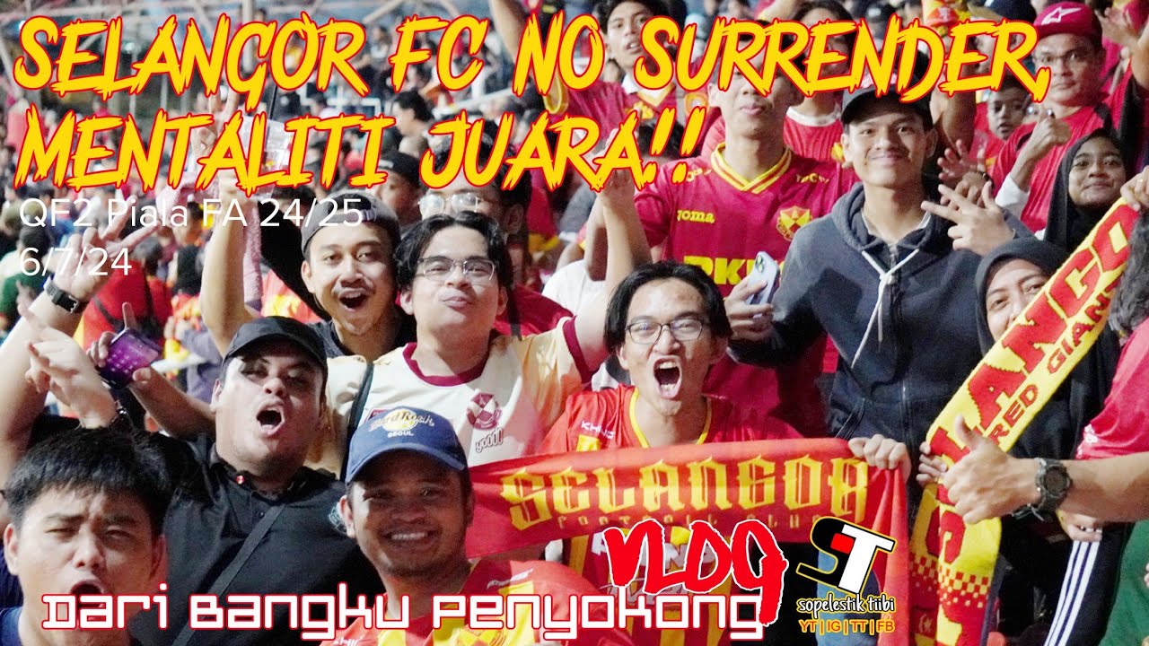 VLOG DARI BANGKU PENYOKONG | SELANGOR FC NO SURRENDER MENTALITI JUARA #selangorfc