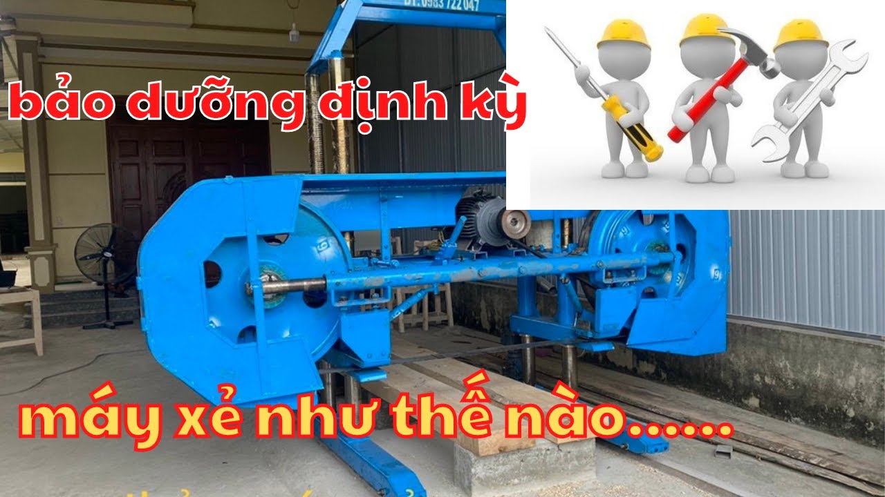 máy xẻ gỗ cần bảo dưỡng định kỳ ra sao???????