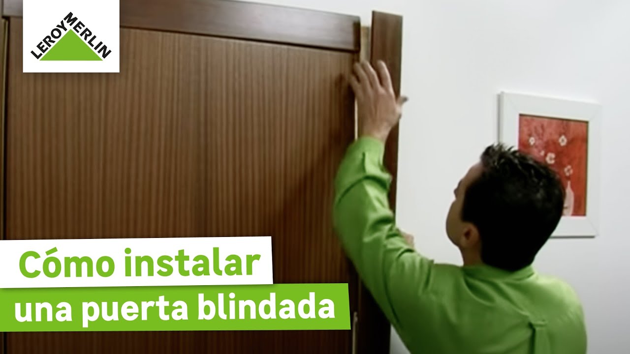 Cómo instalar una puerta blindada | LEROY MERLIN