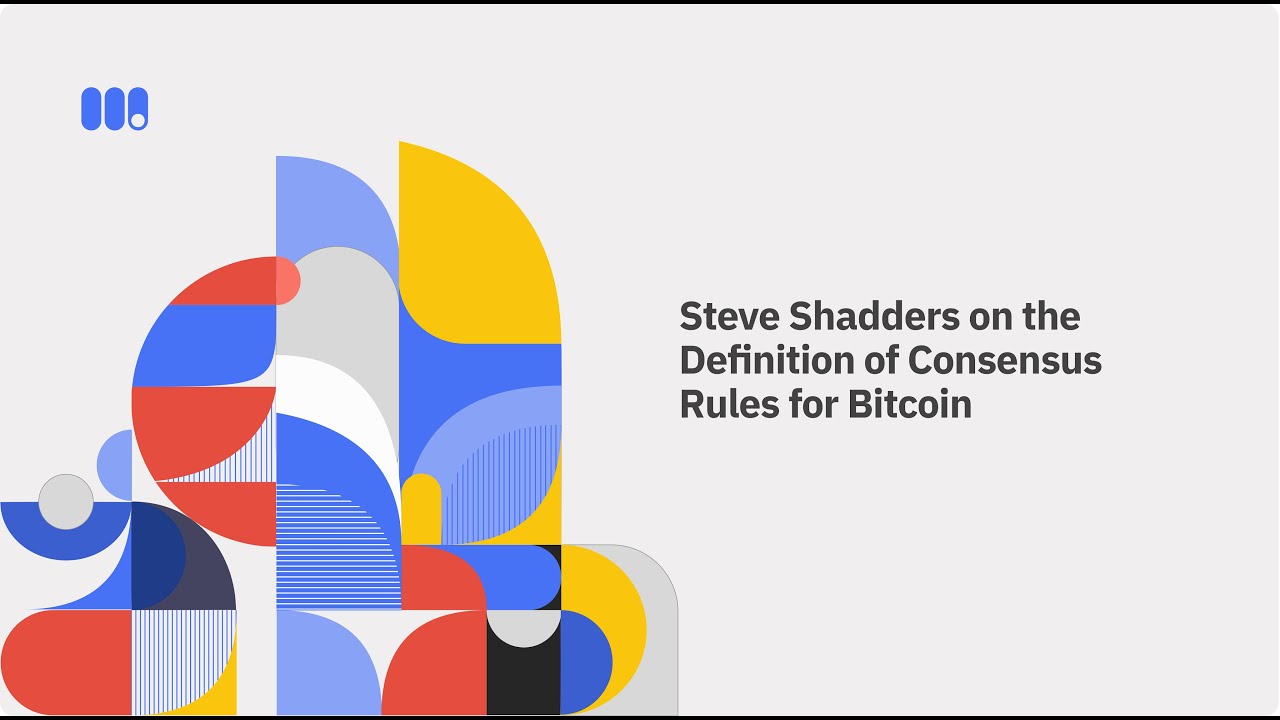 Steve Shadders on the Definition of Consensus Rules for Bitcoin