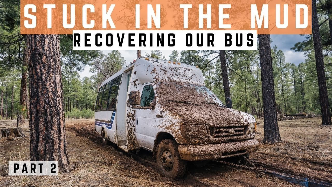 Recovering Our Bus from the Mud - We're Stuck Part 2