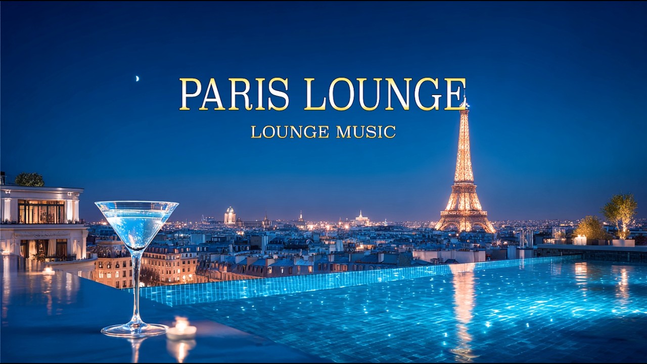 Luxury Paris Lounge 2025 | Глубокий Чилаут & Ночная Серенити на Крыше