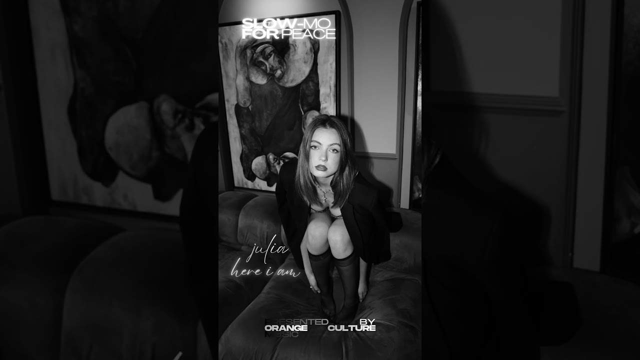 Here I am - Julia x Orange Culture (Slow-Mo For Peace)