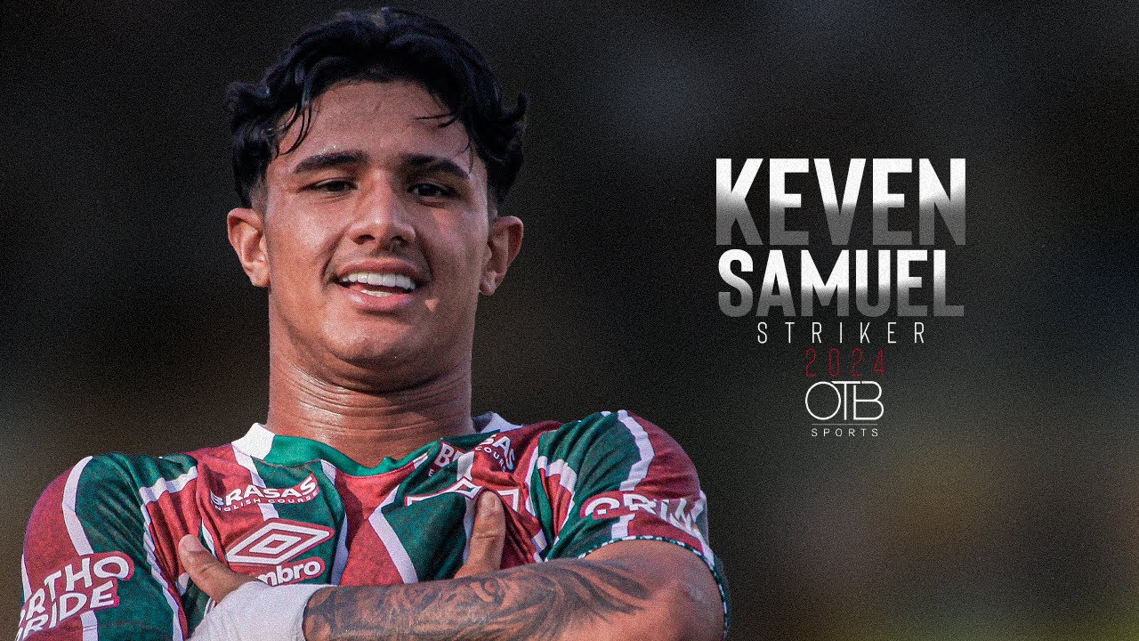 ⚽ KEVEN SAMUEL | STRIKER | FLUMINENSE Skills, Goals & Assists | HD 2024