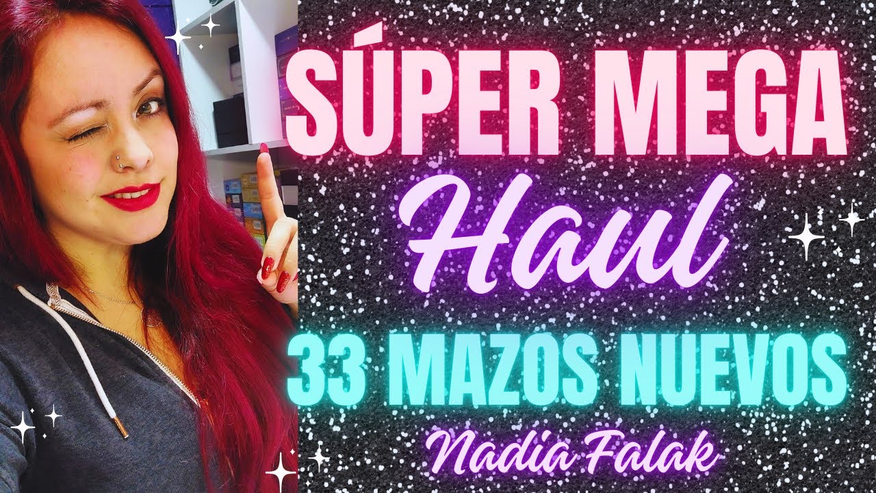 ¡SÚPER MEGA HAUL! 😮 33 MAZOS NUEVOS ⭐ ¿Cuál es tu favorito? 💜 Nadia Falak
