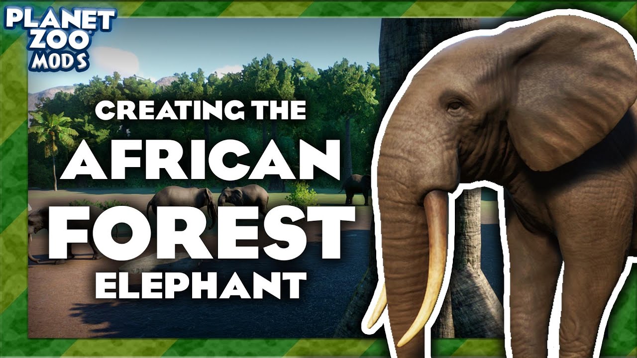 Creating the African Forest Elephant Mod - Planet Zoo Mod Creation