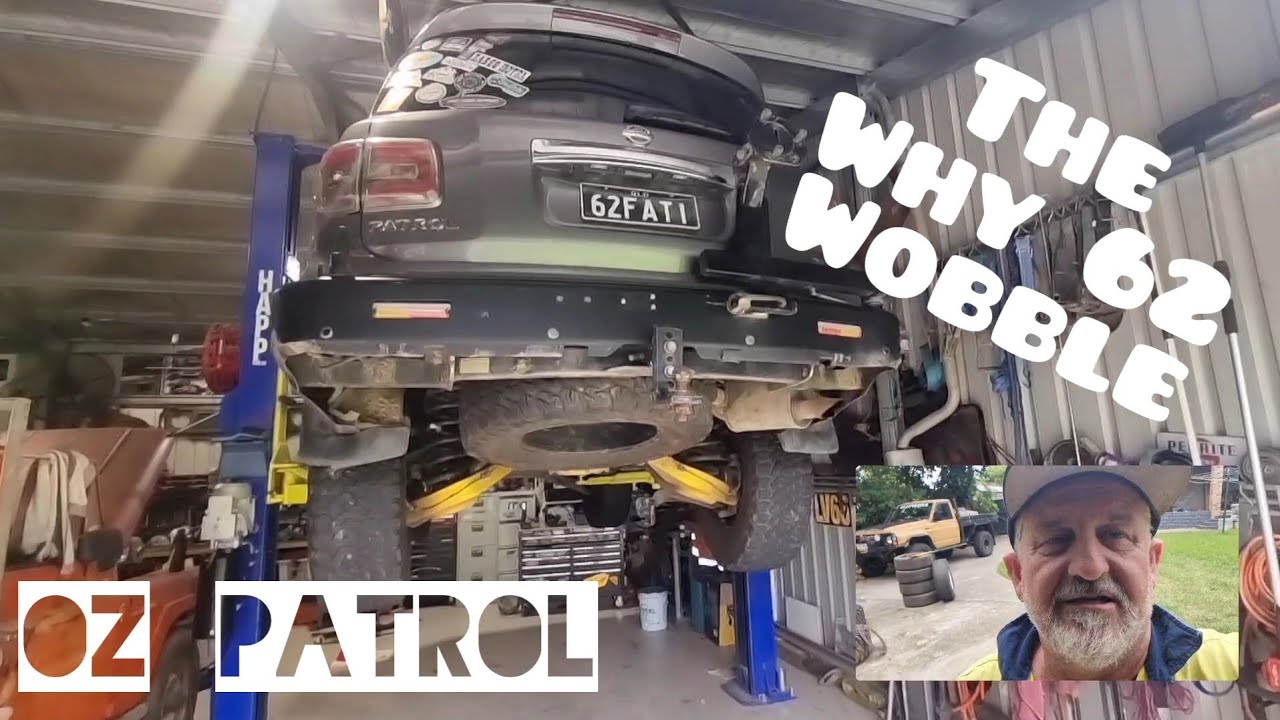 10 reasons Why my Y62 Patrol has the wobbles.