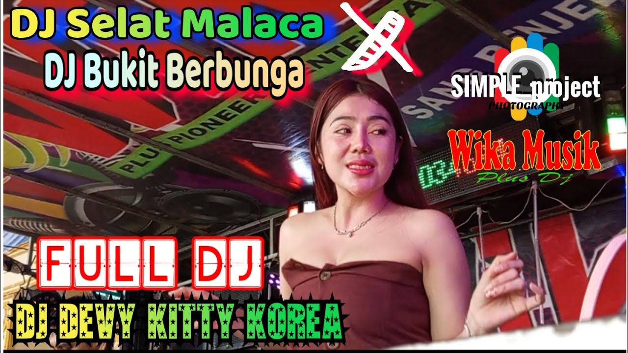 DJ SELAT MALACA ❌ DJ BUKIT BERBUNGA ❌ OT WIKA MUSIK ‼️ FULL DJ DEVY KITTY KOREA