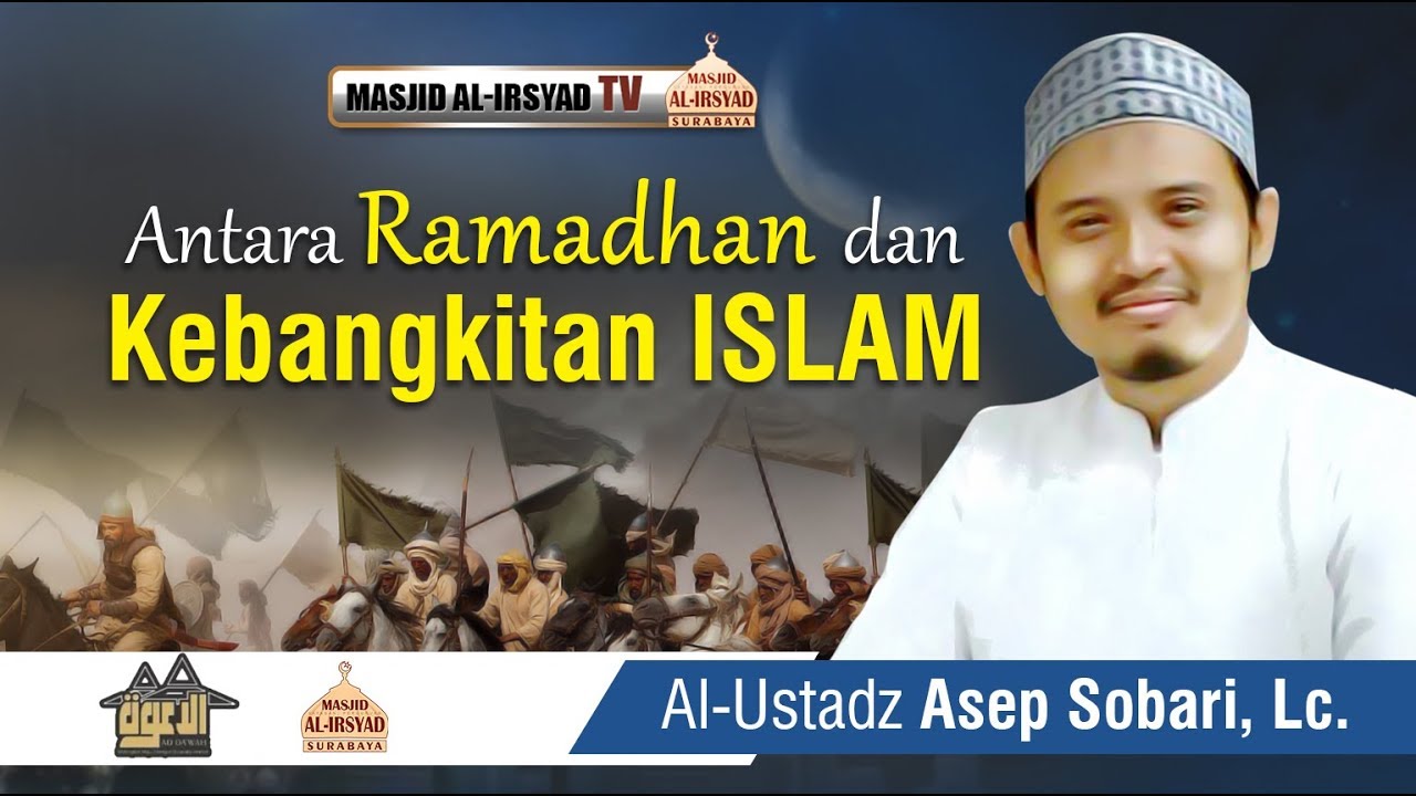 Antara Ramadhan & Kebangkitan Islam - Ustadz Asep Sobari, Lc