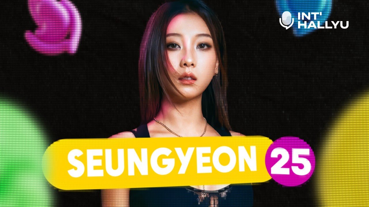 Carrière solo, Comeback de CLC, SEUNG YEON est dans L'Int'Hallyu 25 !