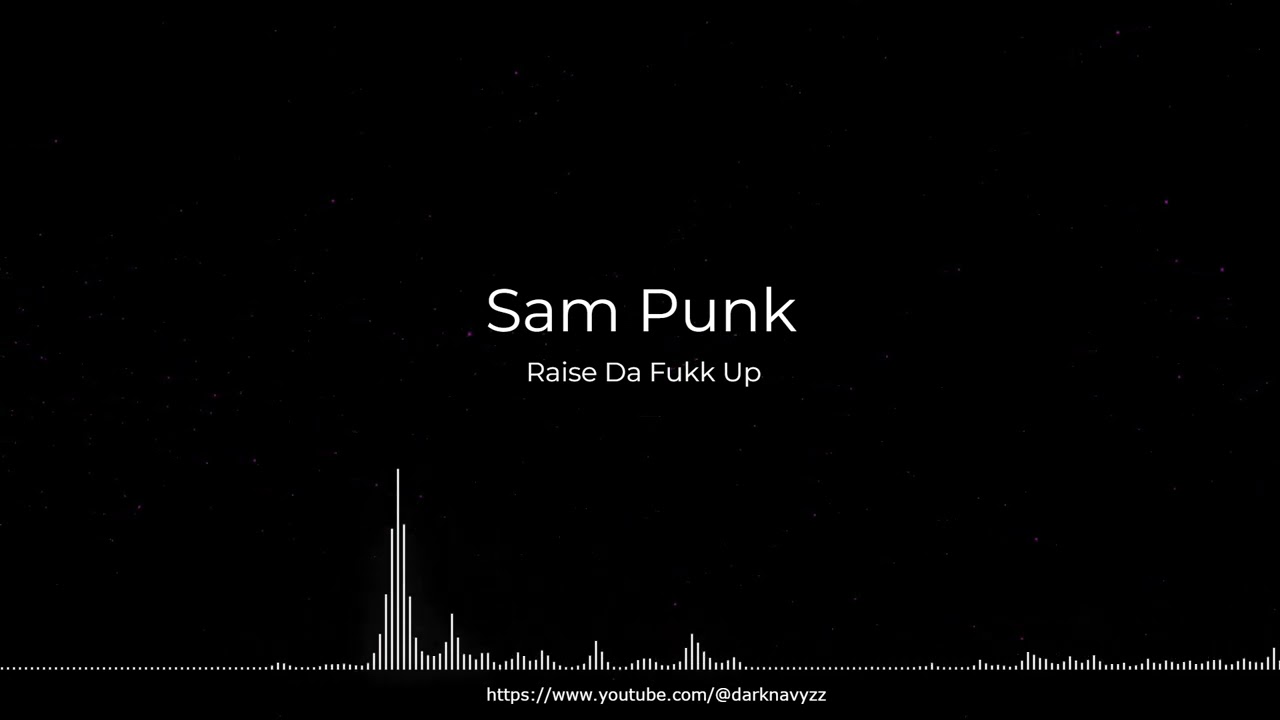 Sam Punk - Raise Da Fukk Up