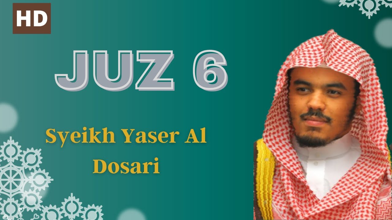 Juz 6  - Lantunan Alquran Imam Masjidil Haram Merdu - Syaikh Yasir Al Dosari