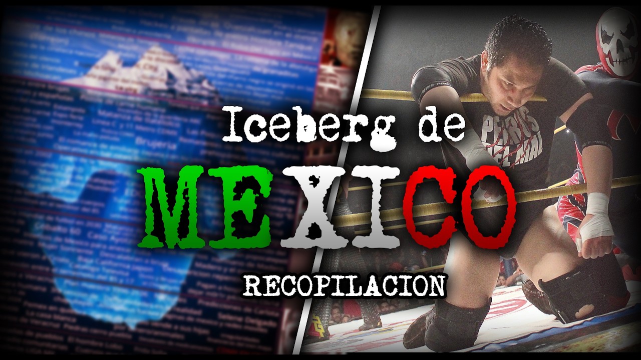 ICEBERG DE M&Eacute;XICO COMPLETO | PARTE 1-4