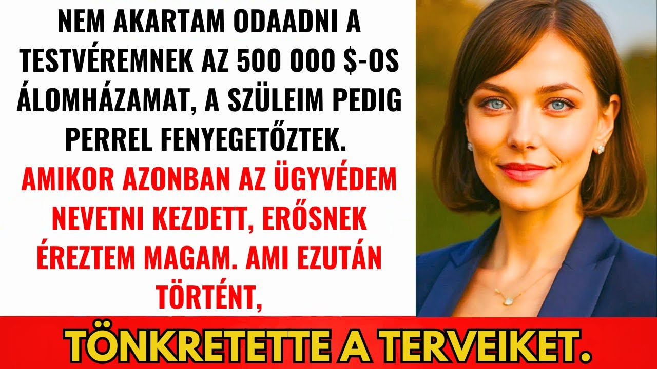 Szüleim Megparancsolták Hogy Adjam A Házam Az Öcsémnek—De Az Ügyvéd Nevetése Mindent Megváltoztatott