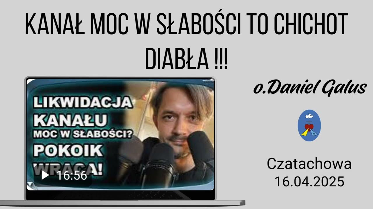 Kanał Moc w słabości to chichot diabła !!! - o.Daniel Galus Czatachowa 16.04.2025