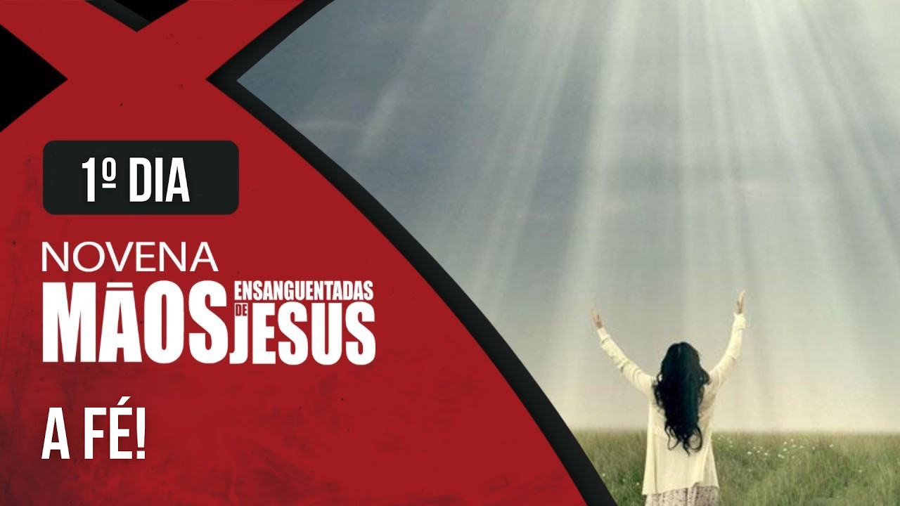 Novena das Mãos Ensanguentadas de Jesus | 1° Dia: A Fé | Rede Século 21