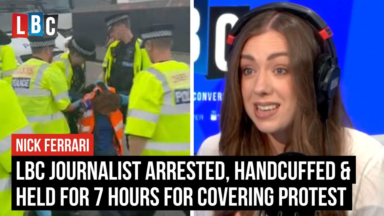 LBC journalist arrested, handcuffed and held for 7 hours for covering Just Stop Oil protest | LBC