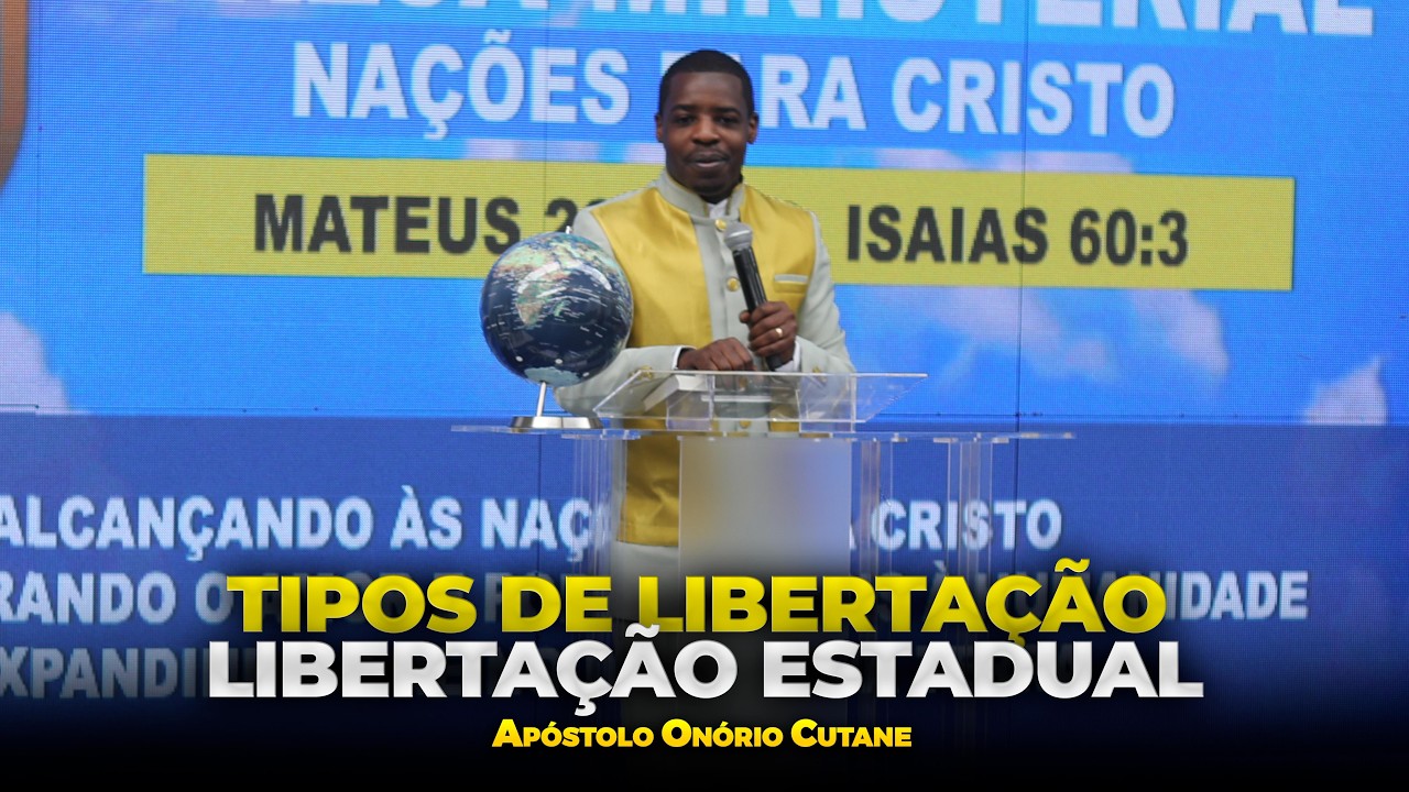 Tipo de libertação: libertação estadual || Apóstolo Onório Cutane