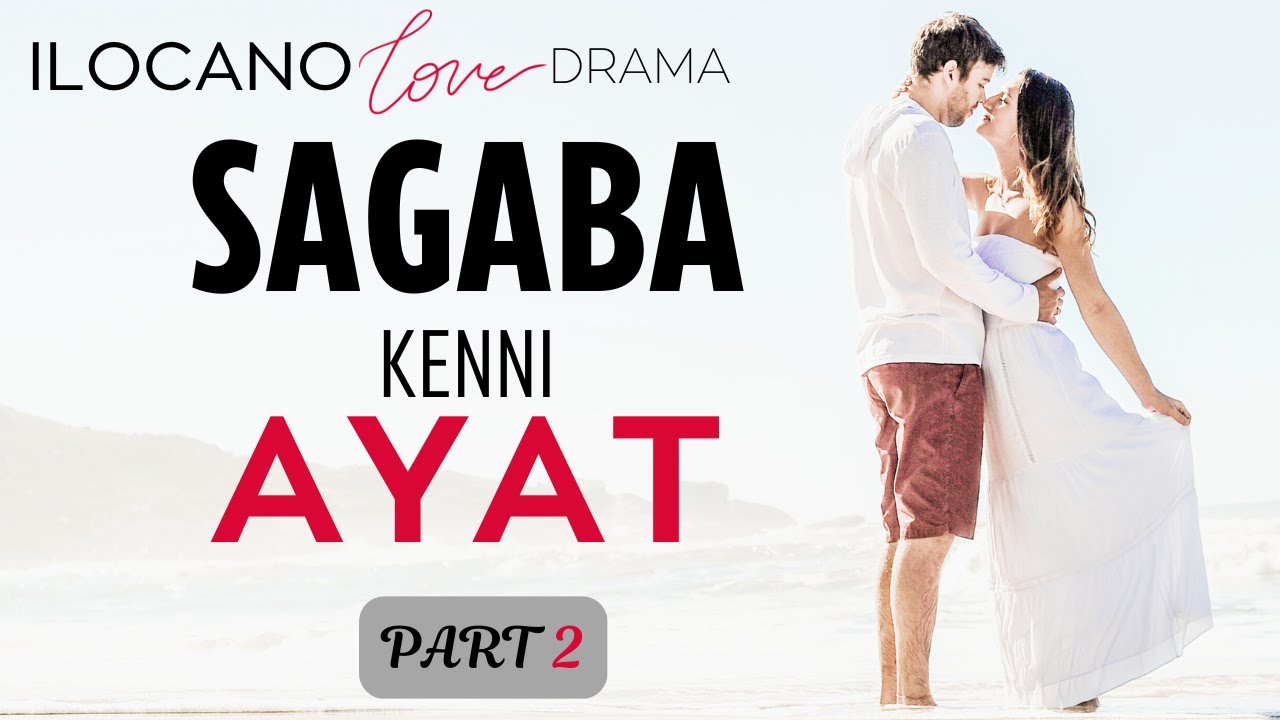 ILOCANO DRAMA | LOVE STORY | SAGABA  part 2