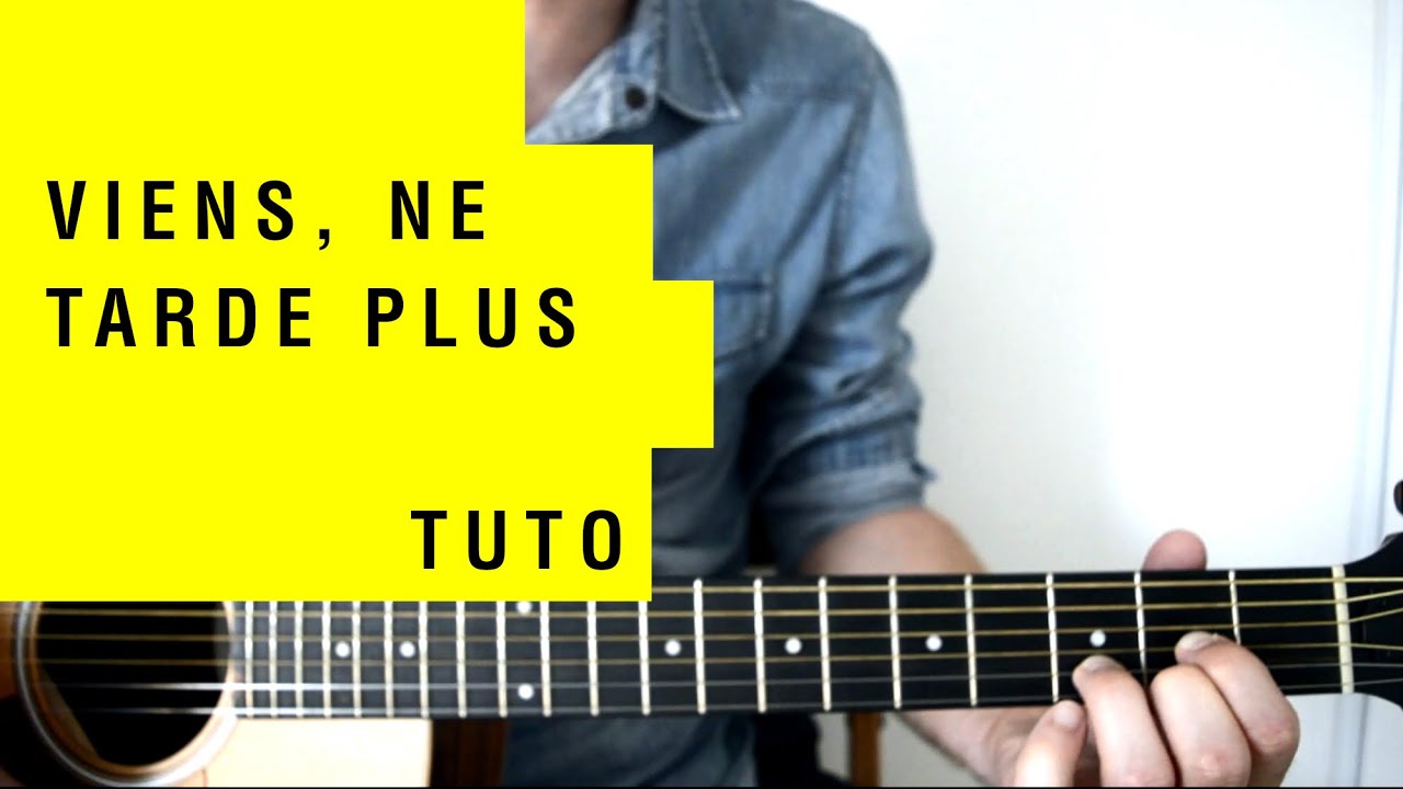 VIENS NE TARDE PLUS | Tuto guitare