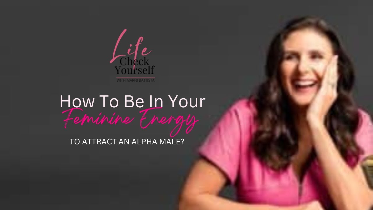How to Be in Your Feminine Energy to Attract an Alpha Male