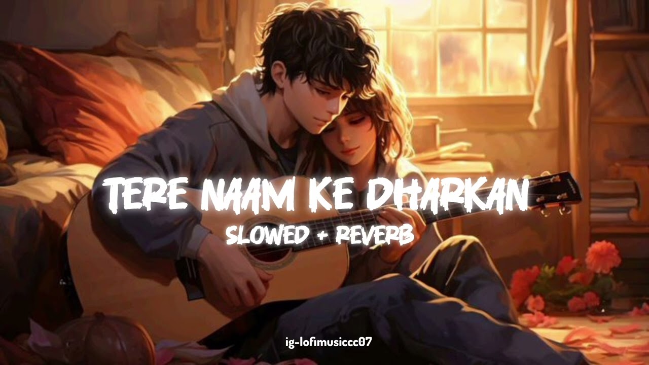 Tere naam ke dharkan [Slowed+Reverb] Lofi music romantic songs 